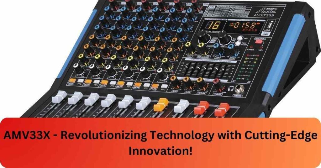 AMV33X - Revolutionizing Technology with Cutting-Edge Innovation!