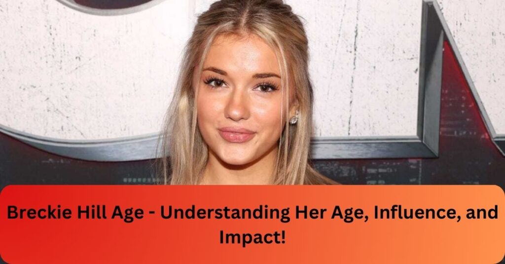 Breckie Hill Age - Understanding Her Age, Influence, and Impact!