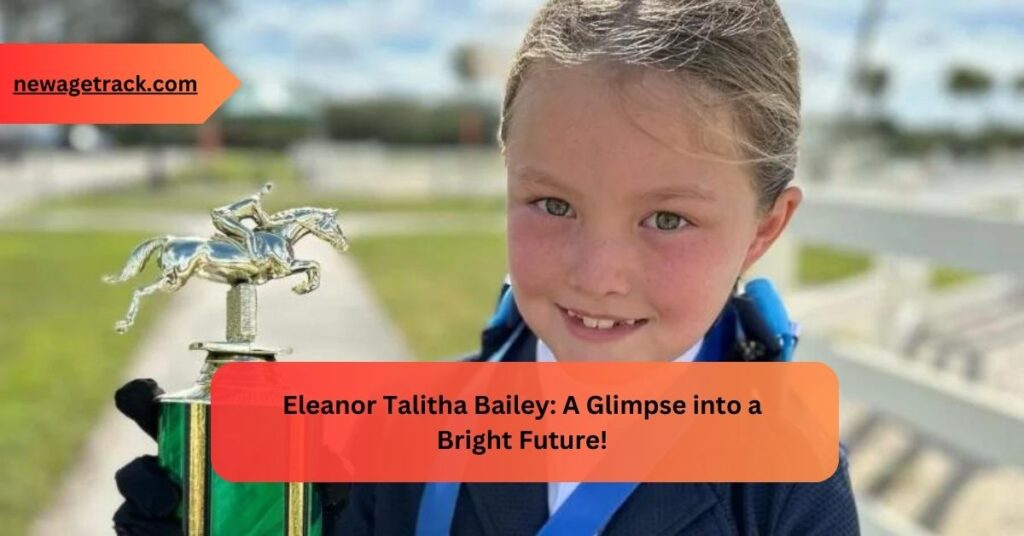 Eleanor Talitha Bailey A Glimpse into a Bright Future!