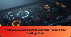 Https://X.929168/Bb/Panel/Settings - Secure Your Settings Now!