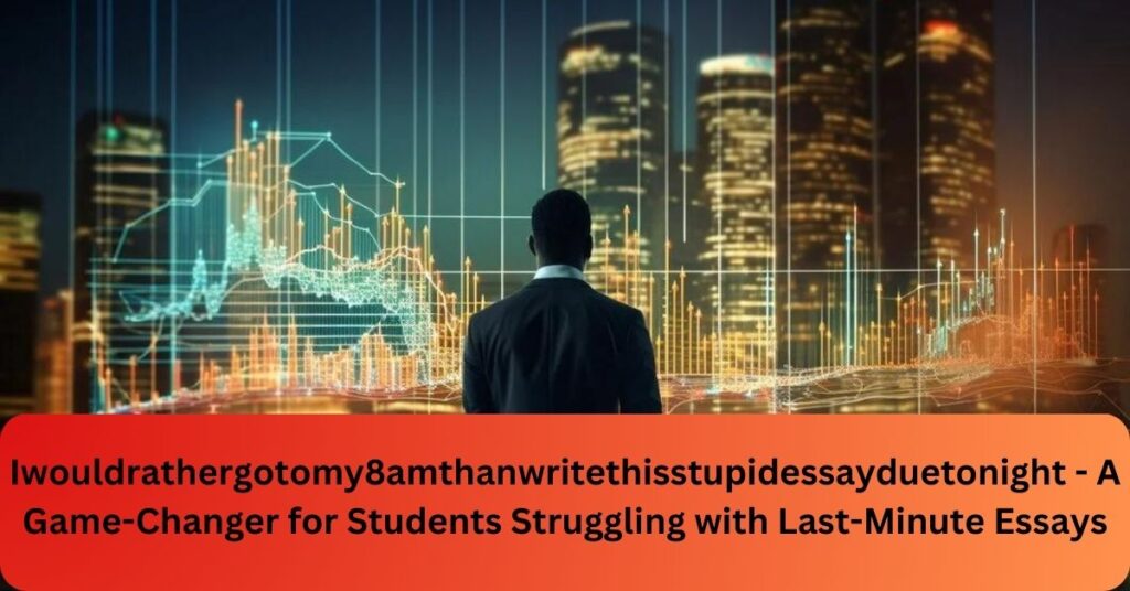 Iwouldrathergotomy8amthanwritethisstupidessayduetonight - A Game-Changer for Students Struggling with Last-Minute Essays!