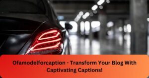 Ofamodelforcaption - Transform Your Blog With Captivating Captions!