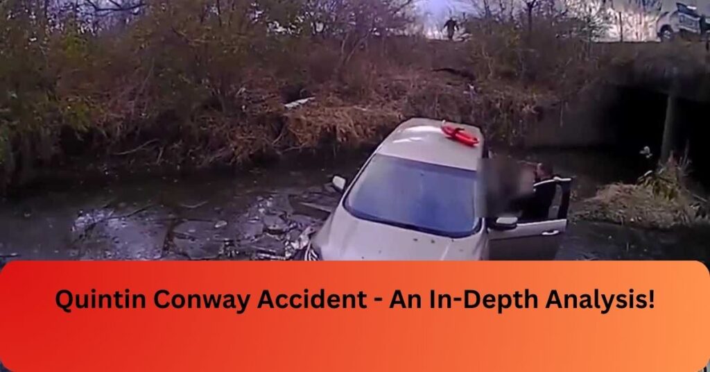 Quintin Conway Accident - An In-Depth Analysis!