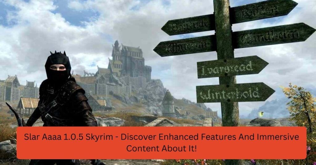 Slar Aaaa 1.0.5 Skyrim - Discover Enhanced Features And Immersive Content About It!