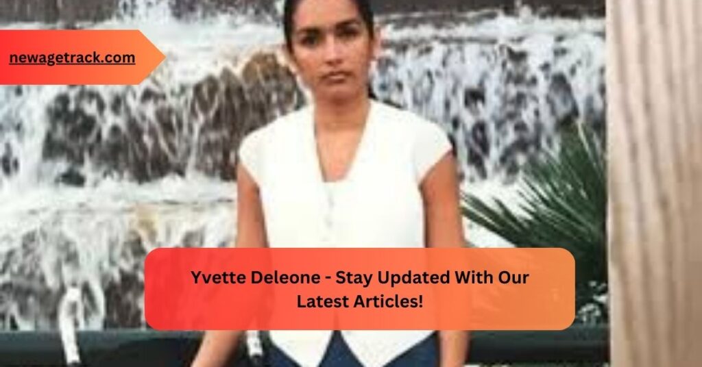 Yvette Deleone -  Stay Updated With Our Latest Articles!