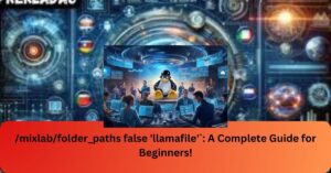 /mixlab/folder_paths false 'llamafile'`: A Complete Guide for Beginners!