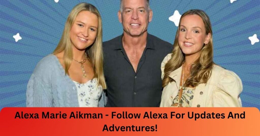 Alexa Marie Aikman - Follow Alexa For Updates And Adventures!