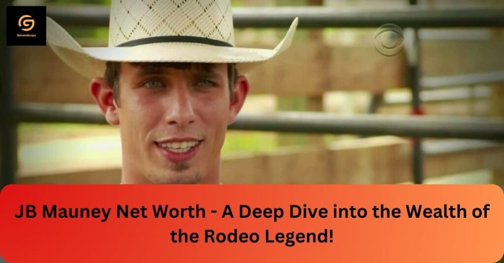 JB Mauney Net Worth - A Deep Dive into the Wealth of the Rodeo Legend!