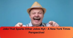 Joke That Sparks Other Jokes Nyt - A New York Times Perspective!