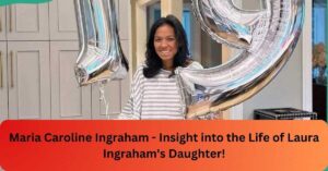 Maria Caroline Ingraham - Insight into the Life of Laura Ingraham's Daughter!