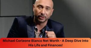 Michael Corleone Blanco Net Worth - A Deep Dive into His Life and Finances!