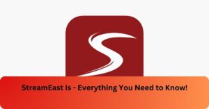 StreamEast Is - Everything You Need to Know!