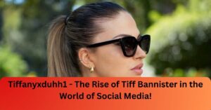 Tiffanyxduhh1 - The Rise of Tiff Bannister in the World of Social Media!