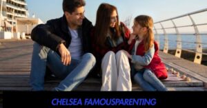 Chelsea FamousParenting