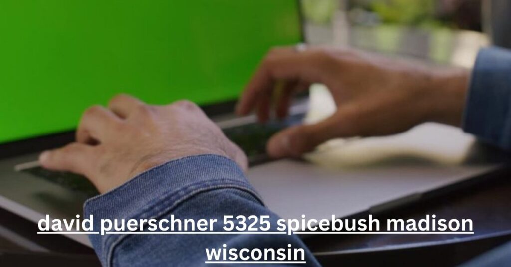 David Puerschner 5325 Spicebush Madison Wisconsin: